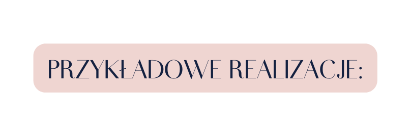 PRZYKŁADOWE REALIZACJE